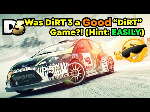 Why DiRT 3 was Actually a Great DiRT Game!!