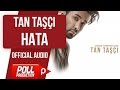 TAN TAŞÇI - HATA ( OFFICIAL AUDIO )