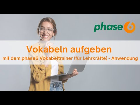 Vokabeln aufgeben mit dem phase6 Vokabeltrainer (für Lehrkräfte) - Anwendung