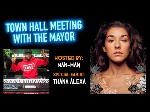 Town Hall Meeting with The Mayor ft. Thana Alexa!