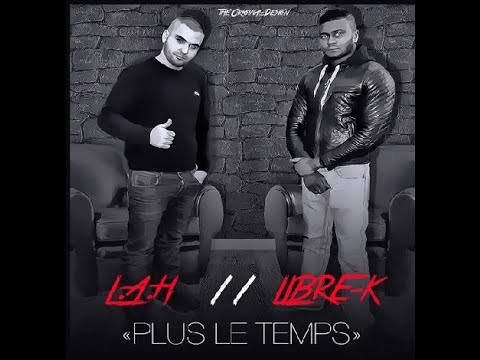 LIBRE-K Feat L.A.H - PLUS L'TEMPS (SON OFFICIEL 2015)