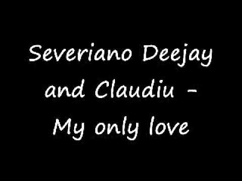 Severiano Deejay and Claudiu - My only love
