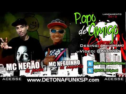 Mc Negão Da Penha Part. Mc Neguinho Da Comporta - Papo De Amigo ♪♫ - 'Dj Gabriel' 2012