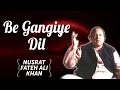 Be Gangiye Dil | Nusrat Fateh Ali Khan Songs | Songs Ghazhals And Qawwalis