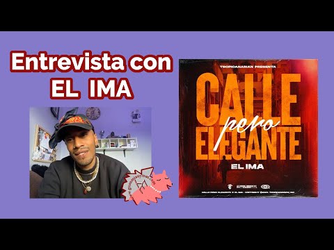 Entrevista con EL IMA sobre Calle Pero Elegante , Kapla y Miky , Don Patricio , Maikel Delacalle ...