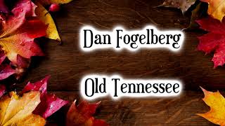 Dan Fogelberg ~ Old Tennessee