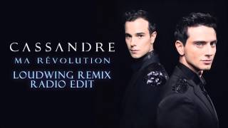 Cassandre -  Ma révolution (LoudWing Remix Radio Edit)
