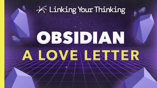 Dear Obsidian: a Love Letter