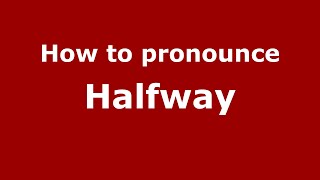 How to pronounce Halfway