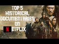 Top 5 Historical Documentaries On Netflix You Need To Watch