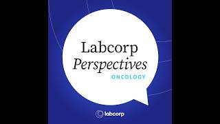 Labcorp Perspectives Oncology: The Pulse of the Oncologist