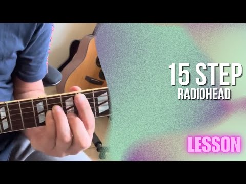 Radiohead - 15 Step [Guitar Lesson / Tutorial]