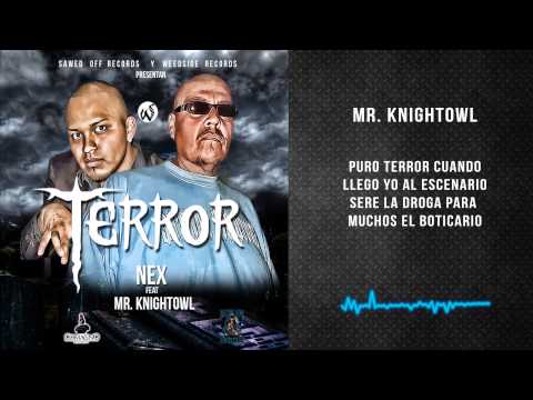 Terror - Nex Ft. Mr Knightowl aka Tecolote