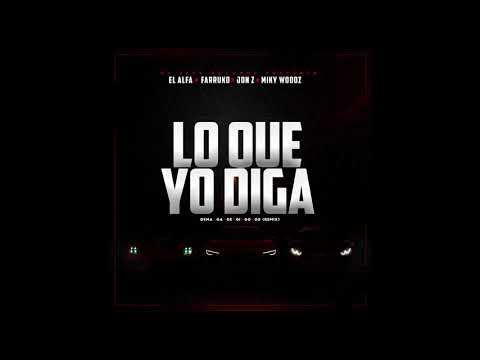 El Alfa El Jefe x Farruko x Jon z x Miky Woodz - LO QUE YO DIGA [Audio Oficial]