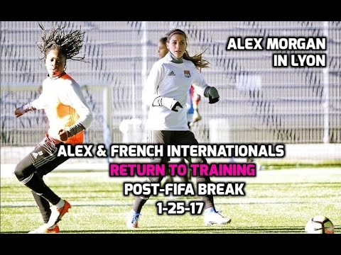 D1 Feminine - Alex Morgan & French Internationals Return to Lyon Training Post-FIFA Break - 1-25-17
