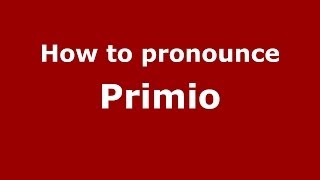 How to pronounce Primio