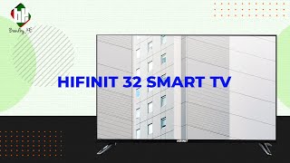 Television: HIFINIT 32" Smart HD LED Television.