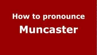 How to pronounce Muncaster