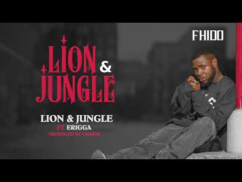 Fhido - Lion And Jungle feat Erigga (Audio)