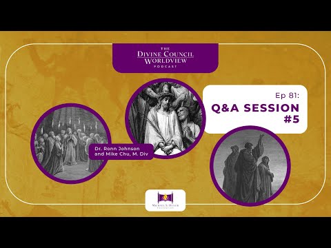 EP081: Q&A Session #5 | The Divine Council Worldview Podcast