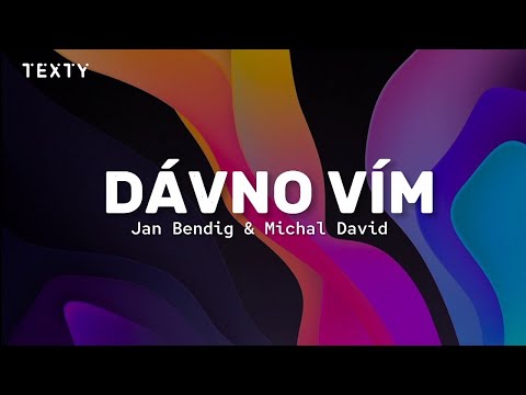 DÁVNO VÍM | Jan Bendig & Michal David text