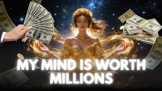 My Mind Is Worth Millions | Money Manifestation, Success Mindset & Abundance Identity