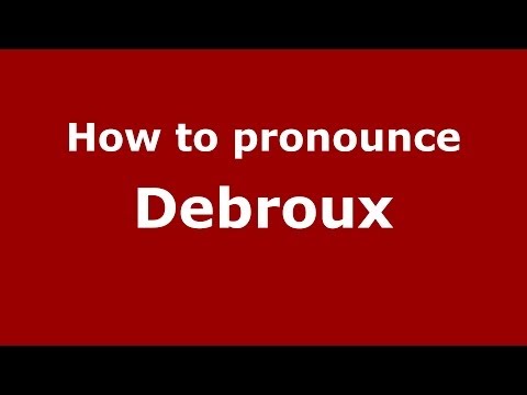 How to pronounce Debroux (French/France) - PronounceNames.com