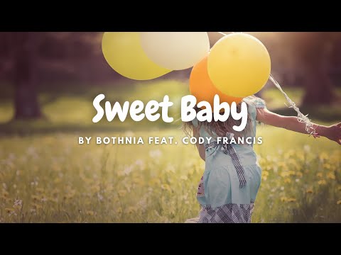 [Lyrics] Sweet Baby - Bothnia Feat. Cody Francis