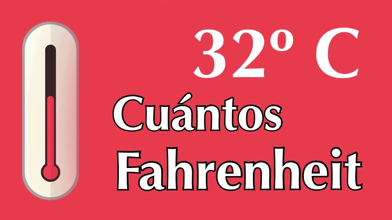 Cuánto es 32 °C en grados Fahrenheit - ¿ A cuántos F equivale 32 ºC 