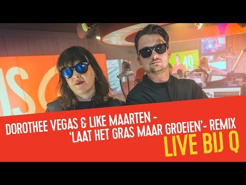 Dorothee Vegas & Like Maarten - 'Laat Het Gras Maar Groeien'-remix I Live bij Q