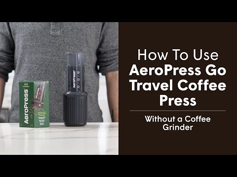 How to Use AeroPress Go Travel Coffee Press - I Don't Own a Grinder