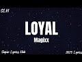 Magixx - Loyal (Lyrics Video)