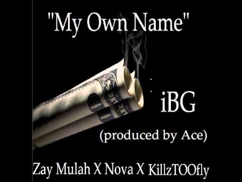 My Own Name | Zay Mulah x Nova x KillzTOOfly (produced by Ace) - iBG