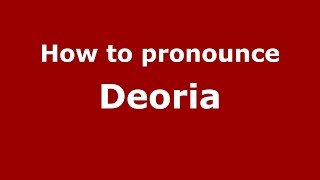How to pronounce Deoria