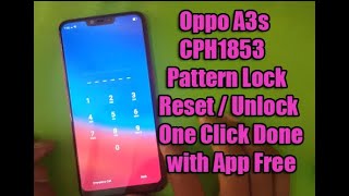 Oppo A3s CPH1853 Pattern Lock, Password Reset / Unlock One Click Done with App Free without PC