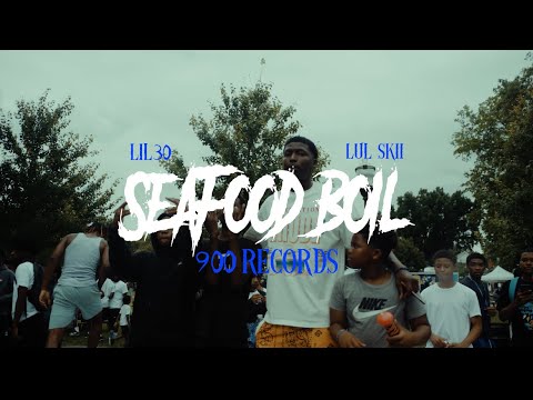 Lil 30 & Lul skii - Seafood Boil (Official video)