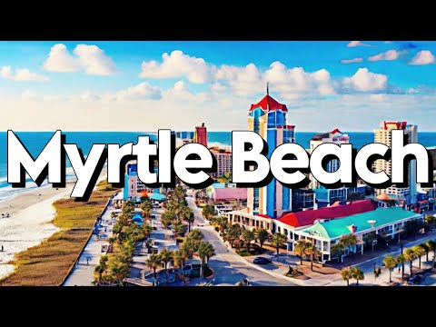 Myrtle Beach, South Carolina: Complete Travel Guide