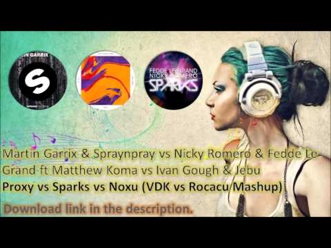 Martin Garrix & Spraynpray vs Ivan Gough & Jebu ft Matthew Koma - Proxy vs Sparks vs Noxu