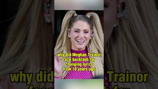 Why did Meghan Trainor face backlash for changing lyrics from 10 years ago