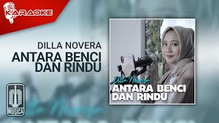 Download lagu Dilla Novera - Antara Benci Dan Rindu (Karaoke Video) mp3