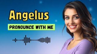 How to pronounce Angelus