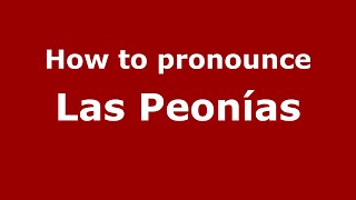 How to pronounce Las Peonías