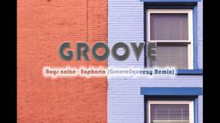 BOYS NOIZE feat. REMY BANKS - Euphoria (GrooveSqueezy Remix)