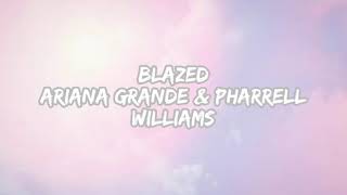 Ariana Grande - Blazed ft. Pharrell Williams (Lyrics)