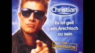 Christian (Der Nominator) Es ist geil ein arschloch zu sein