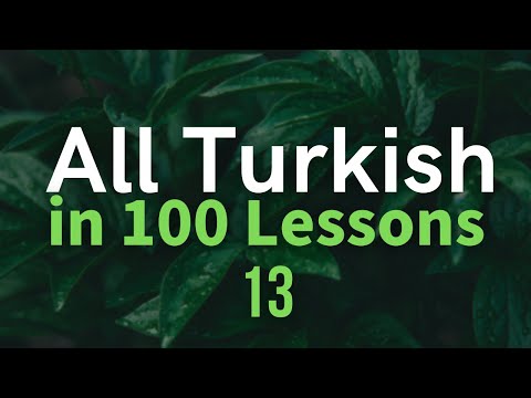 All Turkish in 100 Lessons. Learn Turkish. Most important Turkish phrases and words. Lesson 13