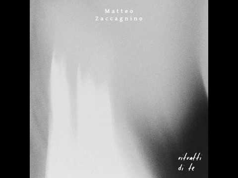 Matteo Zaccagnino - Ritratti di te
