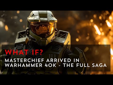 What if Masterchief Arrived in Warhammer 40k? - The Full Saga