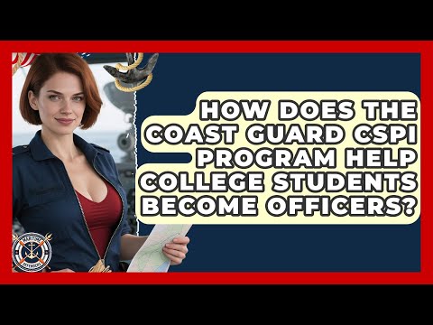 How Does The Coast Guard CSPI Program Help College Students Become Officers? - Maritime Defenders