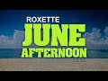 Roxette - June Afternoon ( lyrics )